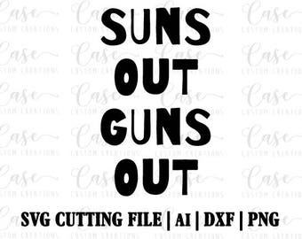 Suns Out Guns Out SVG Cutting FIle, Ai, Dxf and Png | Instant Download | Cricut and Silhouette | Summer | Boys | Lake | Beach | Vacay Mode