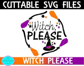 Witch Please svg,witches svg,halloween svg design,halloween svg files,halloween vector,halloween witch svg