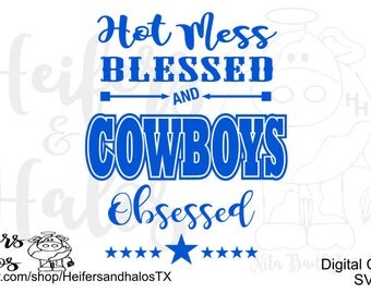 Hot Mess, Blessed, and Dallas Cowboys Obsessed svg cut file for Cricut, Silhouette. For use on t-shirts, yeti cups, and decals