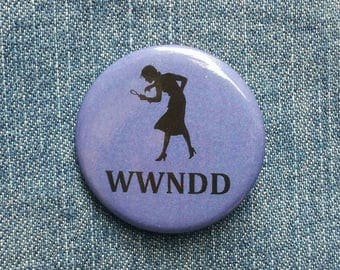 WWNDD - What Would Nancy Drew Do? - Button Badge