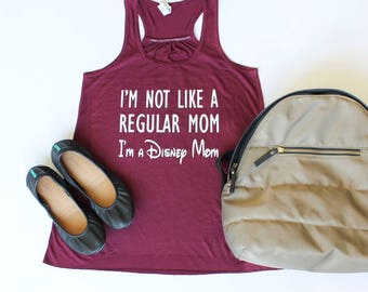 I'm not like a Regular Mom. I'm a Disney Mom Tank top. Disney World and Disneyland shirt 10 Colors!