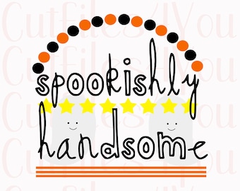 Spookishly Handsome SVG, Boys Halloween SVG, Fun Halloween design, Ghosts and spook, Spooky svg, HTV Ready Design, Cut ready files