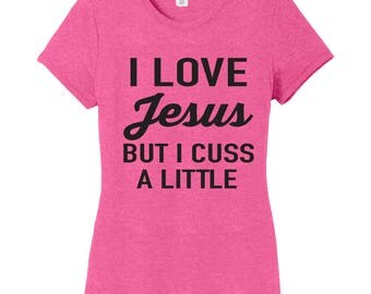 I Love Jesus But I Cuss A Little Shirt, I Love Jesus Shirt, Y'all Need Jesus Shirt, Southern Shirt, Cuss a little Shirt, Jesus Saves Shirt