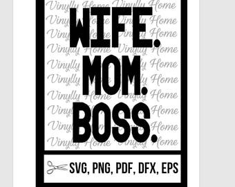 Wife. Mom. Boss. SVG , PNG, pdf, dxf, eps; Wife Mom Boss Cutting File; Mom svg; Wife svg; Self Employed SVG, Lipsense svg; beachbody svg