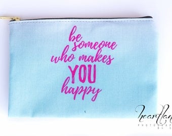 Positive Inspiration Quote, Gifts for Teen Girls Makeup Bag, Happy Art Bag, Accessory Pouch Purse, Make Up Bag, Personalized Zipper Pouch