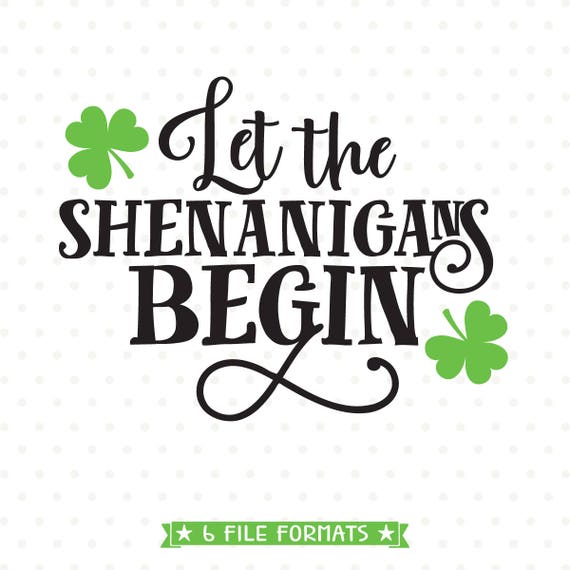 St Patricks Day SVG Let the Shenanigans Begin Shenanigans