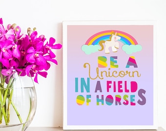 Be a Unicorn in a field of horses Sign in Unicorn and Rainbow Birthday Party,Magical Birthday Sign, Party Sign, Printable Birthday sign