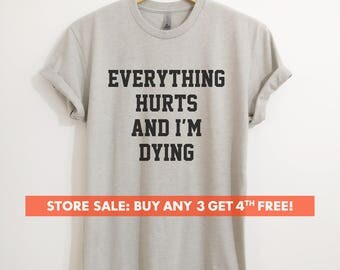 Everything Hurts And I'm Dying T-shirt, Ladies Unisex Crewneck, Heather Shirt, Funny Workout T-shirt