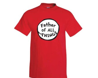 father of all things t shirt