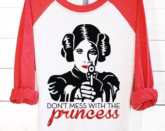 Don't Mess With The Princess | Graphic Tee | Womens Clothing | Carrie Fisher Shirt | Princess Leia Shirt | Star Wars Shirt | Star Wars