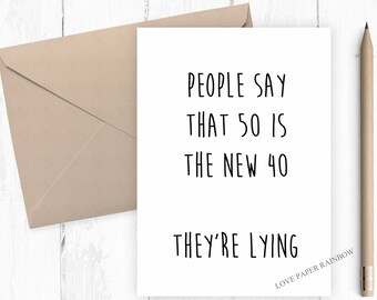 funny 50th birthday card, 50th birthday card, 50 is the new 40, rude 50th birthday card, inappropriate 50th birthday card
