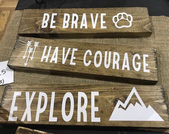 Be Brave Have Courage Explore Set of Three Signs Made From