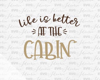 Life is better at the cabin svg, summer svg, lake life svg, fishing svg, beach svg, river svg, camping svg, adventure svg, hello summer svg