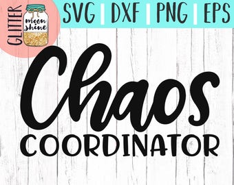 Chaos Coordinator svg eps dxf png Files for Cutting Machines Cameo Cricut, Girl Mom, Mom Life, Mama Bear, Mother's Day, Funny, Coffee, Cute