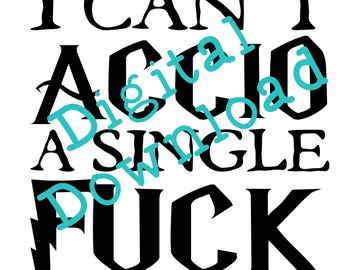 Harry potter svg,Harry Potter svg files,Digital Art Print,svg files,cut files,png files, I can't accio a single fuck - mature