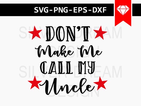 Don T Make Me Call My Uncle Svg My Uncle Svg Niece Shirt