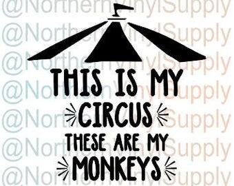 This Is My Circus These Are My Monkeys SVG cut file ONLY - No Actual Item Will Be Sent - Monkeys Digital Download - Circus Download - Print
