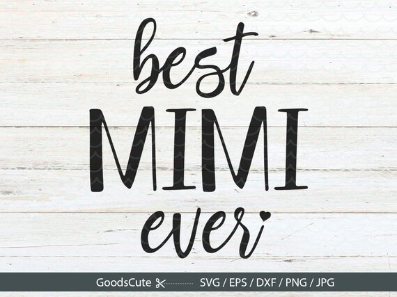 Download Best Mimi Ever SVG Mothers Day SVG Gift Shirt Mug Vinyl Cut