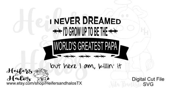 Download I never dreamed PAPA svg cut file for Father's Day