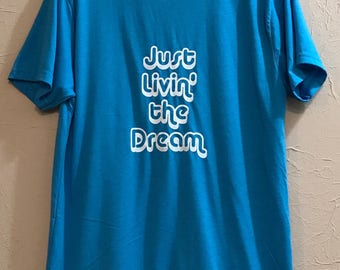 livin the dream t shirt