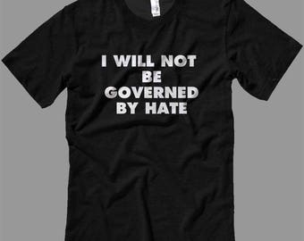 Anti Nazi I Will Not Be Governed by Hate T Shirt and Decals- T Shirts Long Sleeves-Tanks-Sweatshirts-Hoodies-Youth-Womens-Mens-up to 5XL