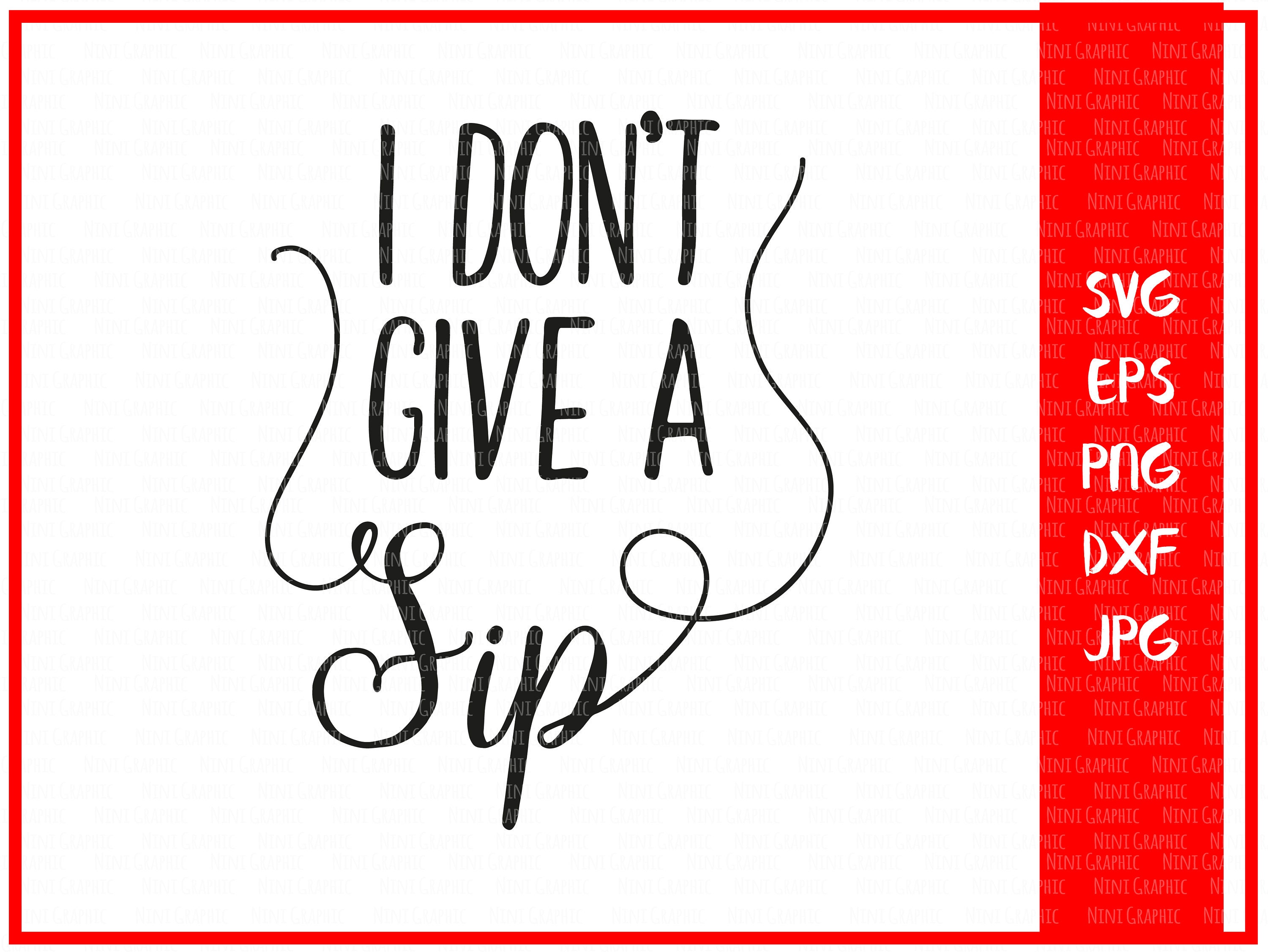 Free Free I Dont Give A Sip Svg 57 SVG PNG EPS DXF File