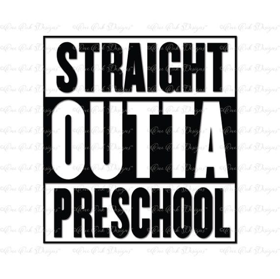 Straight Outta Preschool SVG DXF PNG pdf jpg for Cameo