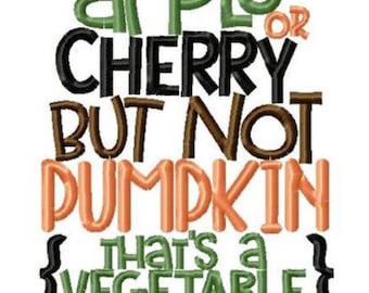 Apple or cherry but not pumpkin that's a vegetable #pie Tee