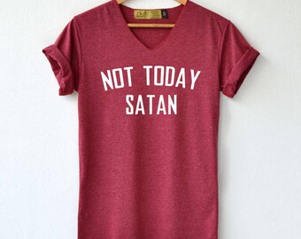 Not Today Satan Shirt - Nope not Today Shirt - Graphic Tee High Quality Graphic T-Shirts Unisex