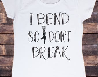 Womens T-Shirt 'I bend so don't break' Yoga Meditation India Print TS966