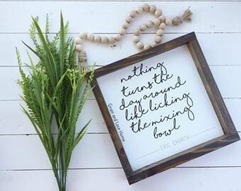 Eric Church Quote, Licking the Mixing Bowl, Bakery Sign, Framed Bakery Sign, Eric Church Lyrics, Eric Church Framed Sign, Mom's Kitchen