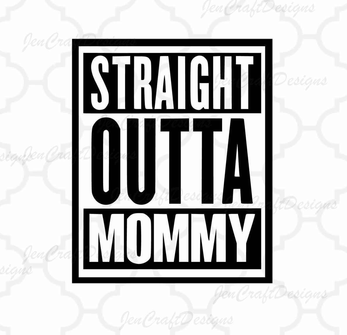 Download Straight Outta Mommy SVG Straight Outta svgCut Files For