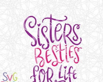 Sister SVG, Handlettered SVG Cutting File, Sisters Besties for Life, Digital Download Art, Cricut/Silhouette Compatible