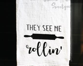 Flour Sack Tea Towel - They See Me Rollin' - Kitchen Decor - Farmhouse Kitchen