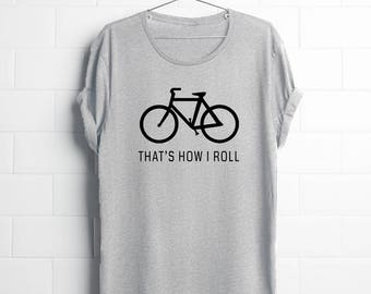 gift for cyclist| How I roll| cyclist tees| Bicycle Shirt| cycling gifts| Mens bicycle shirts| Womens bicycle shirt| that’s how I roll