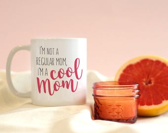 I'm A Cool Mom Mug, Funny Mug, Movie Quotes, New Mom, Mom Mug