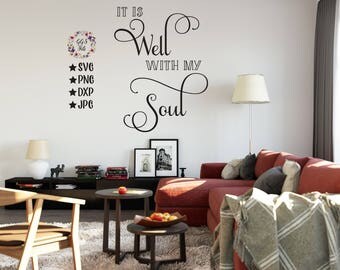 It Is Well With My Soul, It Is Well With My Soul Svg, Bedroom Wall Decal, Printable Files, PNG, Svg, Cutting Files, Well With My Soul Svg