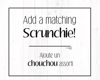 Add a matching scrunchie - Ajoute un chouchou assorti - chouchoux à cheveux - élastique à cheveux - scrunchy ponytail accessory hair elastic