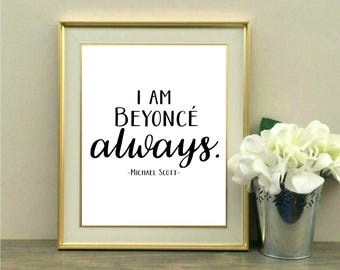 I Am Beyonce Always, Desk Decor, The Office Quote, The Office TV Show, Funny Quote, Michael Scott, Dwight Schrute, Cubicle Decor, Fan