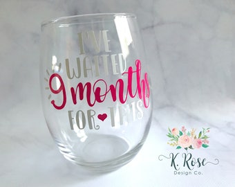 New Mom Gift,I've Waited 9 Months For This,Baby Shower Gift,New Mom Wine Glass,New Mom Wine, New Mother Gift,Push Present,Pregnancy Gift
