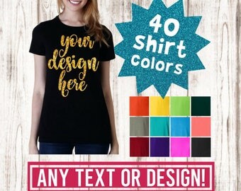 Custom TShirt, Custom Shirt, Custom Woman Shirt, Custom Mens Shirt, Design Your Own Shirt, Mom Shirt, Custom Shirts, Name Shirt, Monogram
