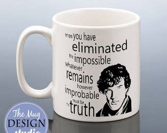 SHERLOCK HOLMES Mug Gift for Benedict Cumberbatch Fans Sherlock TV Quote Birthday Present Idea Friend Coffee Mug Eliminated the Impossible