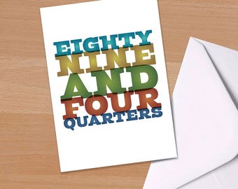 90th Birthday Card, Eighty Nine and Four Quarters, Funny 90th, Big 9-0, Ninetieth birthday, Typographical, Greetings Card, Colourful