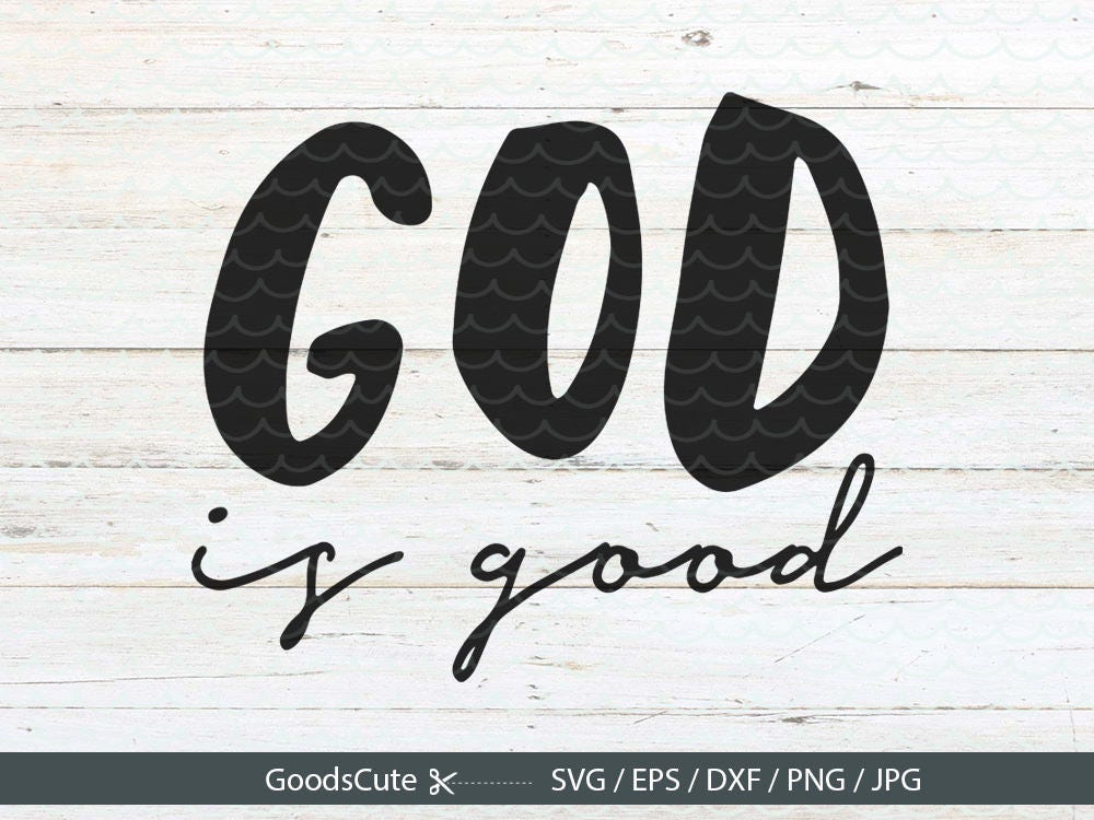 God Is Good SVG God SVG Christian SVG for Silhouette Cricut