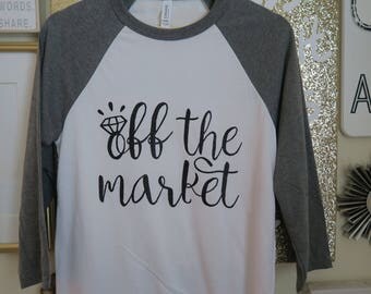 Off The Market Baseball Tee, Engagement Shirt, Engagement T-Shirt, Bachelorette Shirt, Engagement Gift, Bride To Be
