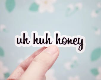 Uh Huh Honey Sticker - Hip Hop Stickers - Laptop Stickers - Car and Notebook Kanye Stickers - Rap Stickers - Song Sticker - S128