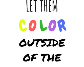 Let Them Color Instant Digital Download Printable Teachers Students Kids Room Art