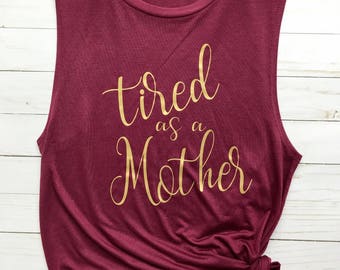Tired As A Mother Tank Top, Mom Shirt, Tired Mom Shirt, Mom Life Shirt, Mama Shirt, Mom Shirts, Mother Shirt, New Mom Shirt,Baby Shower Gift