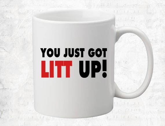 You Just Got LITT UP Coffee Mug Louis Litt Suits Inspired