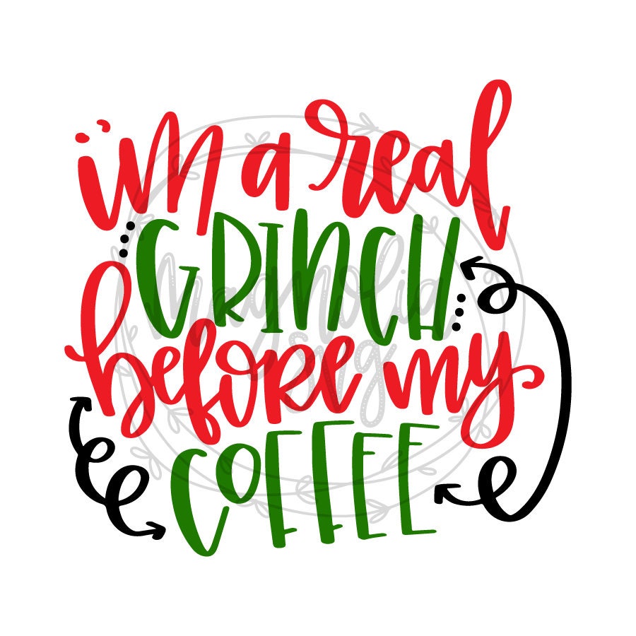 I'm a Real Grinch Before My Coffee svg Grinch Coffee SVG